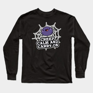 Creep Calm And Carry On Cute Spider Pun Long Sleeve T-Shirt